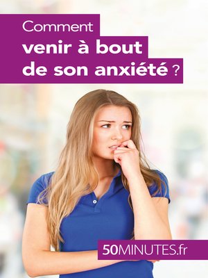 cover image of Comment venir à bout de son anxiété ?
